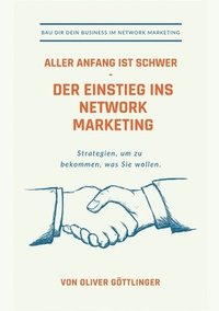 bokomslag Aller Anfang ist schwer - Der Einstieg ins Network Marketing