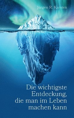 wichtigste Entdeckung, die man im Leben machen kann