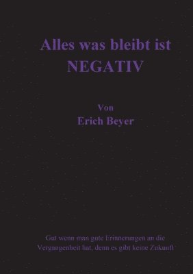 Alles was bleibt ist Negativ 1