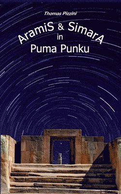 Aramis und Simara in Puma Punku 1