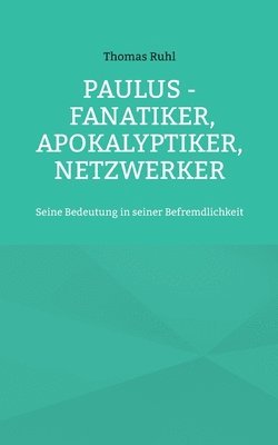 Thomas Ruhl - Paulus - Fanatiker, Apokalyptiker, Netzwerker, Häftad
