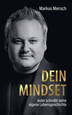 bokomslag Dein Mindset - Jeder schreibt seine eigene Lebensgeschichte