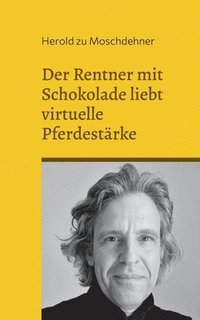 bokomslag Rentner mit Schokolade liebt virtuelle Pferdestärke