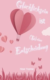 bokomslag Glücklichsein ist (D)eine Entscheidung