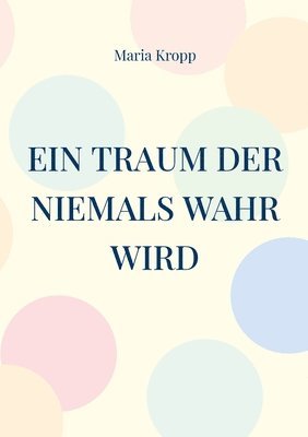 Traum der niemals wahr wird