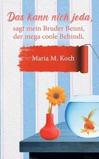 bokomslag kann nich jeda, sagt mein Bruder Benni, der mega coole Behindi.