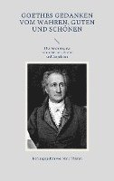 bokomslag Goethes Gedanken vom Wahren, Guten und Schönen