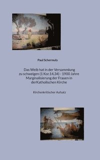 bokomslag Weib hat in der Versammlung zu schweigen (1 Kor.14,34) - 1900 Jahre Marginalisierung der Frauen in der Katholischen Kirche