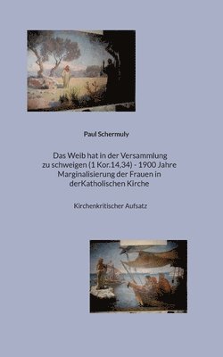 bokomslag Das Weib hat in der Versammlung zu schweigen (1 Kor.14,34) - 1900 Jahre Marginalisierung der Frauen in der Katholischen Kirche