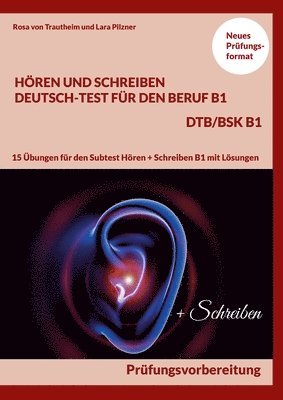 Hören und Schreiben Deutsch-Test für den Beruf B1 - DTB B1/BSK