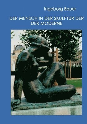Ingeborg Bauer - Mensch in der Skulptur der Moderne, Häftad