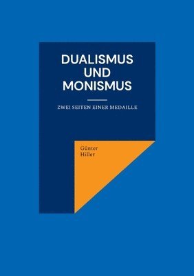 Dualismus und Monismus 1