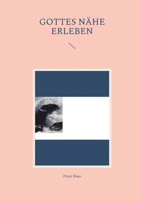 Peter Haas - Gottes Nähe erleben, Häftad