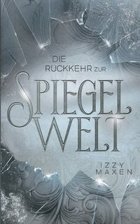 bokomslag Die Rckkehr zur Spiegelwelt (Die Spiegelwelt-Trilogie 2)