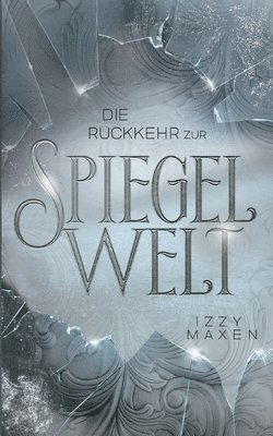 Die Rckkehr zur Spiegelwelt (Die Spiegelwelt-Trilogie 2) 1