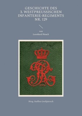 bokomslag Geschichte des 3. Westpreussischen Infanterie-Regiments Nr. 129