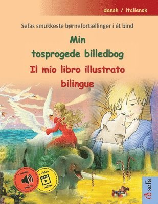 Min tosprogede billedbog - Il mio libro illustrato bilingue (dansk / italiensk): Sefas smukkeste børnefortællinger i ét bind, med online lydbog og vid 1