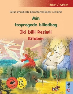 Min tosprogede billedbog - &#304;ki Dilli Resimli Kitab&#305;m (dansk / tyrkisk): Sefas smukkeste børnefortællinger i ét bind, med online lydbog og vi 1