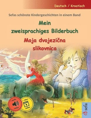 bokomslag Mein zweisprachiges Bilderbuch - Moja dvojezi&#269;na slikovnica (Deutsch / Kroatisch): Sefas schönste Kindergeschichten in einem Band, mit Hörbuch un