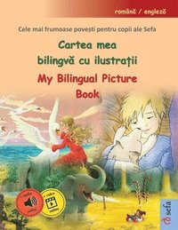 bokomslag Cartea mea bilingv&#259; cu ilustra&#539;ii - My Bilingual Picture Book (român&#259; / englez&#259;): Cele mai frumoase pove&#537;ti pentru copii ale