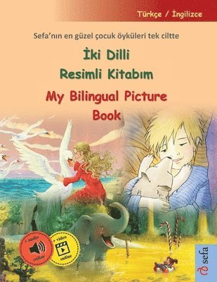 bokomslag &#304;ki Dilli Resimli Kitab&#305;m - My Bilingual Picture Book (Türkçe / &#304;ngilizce): Sefa'n&#305;n en güzel çocuk öyküleri tek ciltte, sesli kit