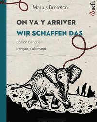 bokomslag ON VA Y ARRIVER - WIR SCHAFFEN DAS (franais - allemand)