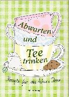 Abwarten und Tee trinken 1