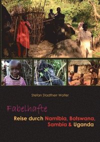 bokomslag Fabelhafte Reise durch Namibia, Botswana, Sambia & Uganda