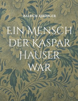 bokomslag Ein Mensch der Kaspar Hauser war