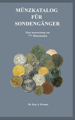 Kay J Krause, Kay J. Krause, Dr. Kay J. Krause - Münzkatalog für Sondengänger, Häftad