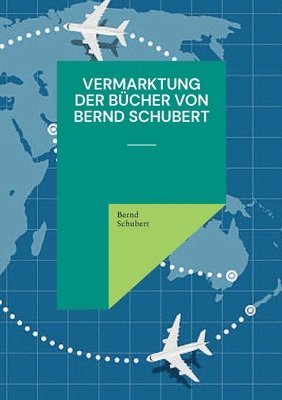 Bernd Schubert - Vermarktung der Bücher von Bernd Schubert, Häftad