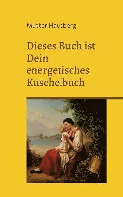 bokomslag Dieses Buch ist ein energetisches Kuschelbuch