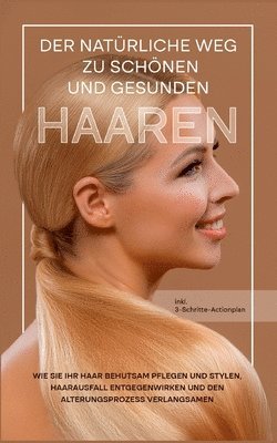 natürliche Weg zu schönen und gesunden Haaren
