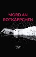 Thomas Wick - Mord an Rotkäppchen, Häftad