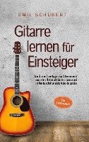 bokomslag Gitarre lernen für Einsteiger - Wie Sie die Grundlagen des Gitarrenspiels auch ohne Unterricht leicht erlernen und im Handumdrehen erste Akkorde spielen - Das Gitarrenbuch