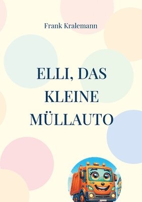 Elli, das kleine Mllauto 1