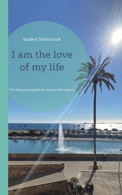 Nadine Simmerock - I am the love of my life, Häftad