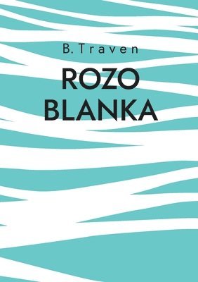 B Traven, B. Traven - Rozo Blanka, Häftad