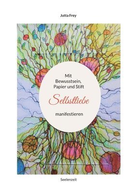 bokomslag Mit Bewusstsein, Papier und Stift Selbstliebe manifestieren