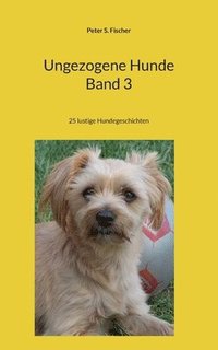 bokomslag Ungezogene Hunde Band 3