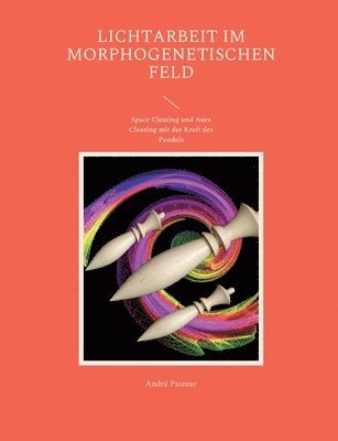 Lichtarbeit im morphogenetischen Feld