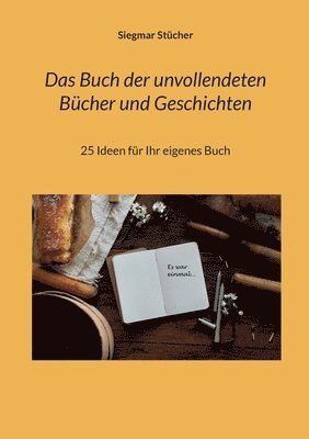bokomslag Buch der unvollendeten Bücher und Geschichten