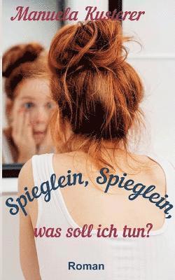 Spieglein, Spieglein, was soll ich tun? 1