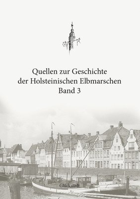 bokomslag Quellen zur Geschichte der Holsteinischen Elbmarschen