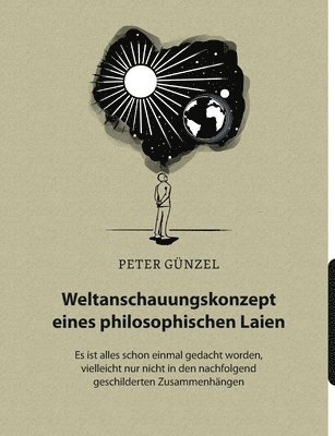 Peter Günzel - Weltanschauungskonzept eines philosophischen Laien, Häftad