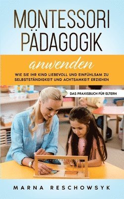 Montessori Padagogik anwenden - Das Praxisbuch fur Eltern 1