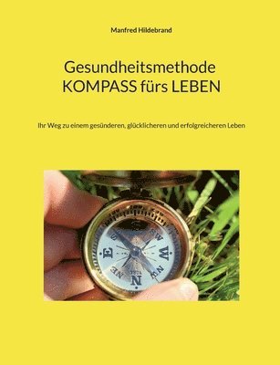 Manfred Hildebrand - Gesundheitsmethode Kompass fürs Leben, Häftad