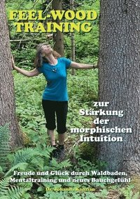 bokomslag Das feel-wood-Training zur Strkung der morphischen Intuition