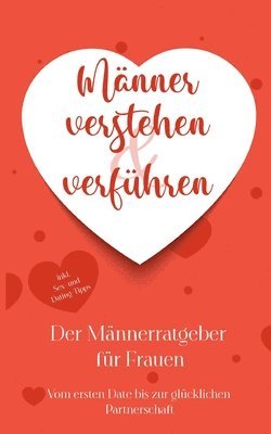 bokomslag Männer verstehen & verführen - Der Männerratgeber für Frauen