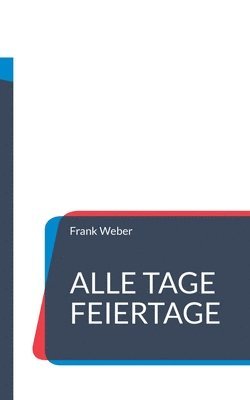 Alle Tage Feiertage 1